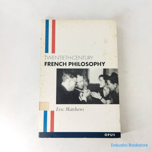 Twentieth-Century French Philosophy by Eric Matthews