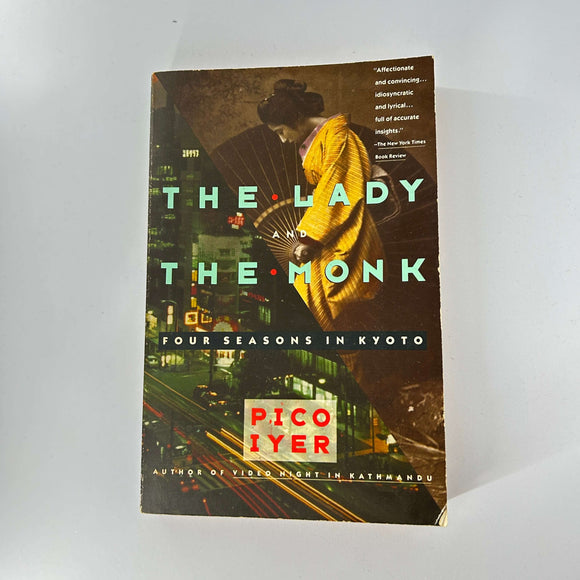 The Lady and the Monk: Four Seasons in Kyoto by Pico Iyer