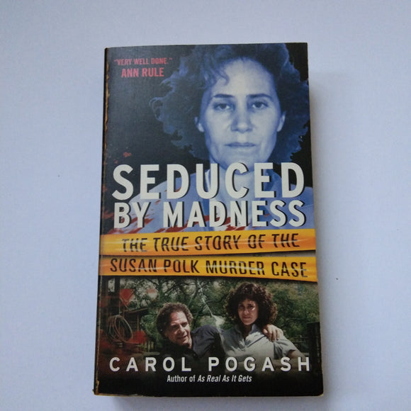 Seduced by Madness: The True Story of the Susan Polk Murder Case by Carol Pogash