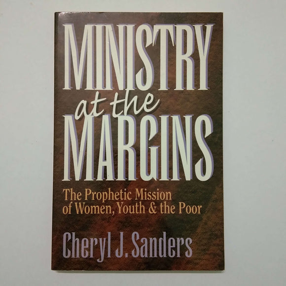 Ministry at the Margins: The Prophetic Mission of Women, Youth, and the Poor by Cheryl J. Sanders