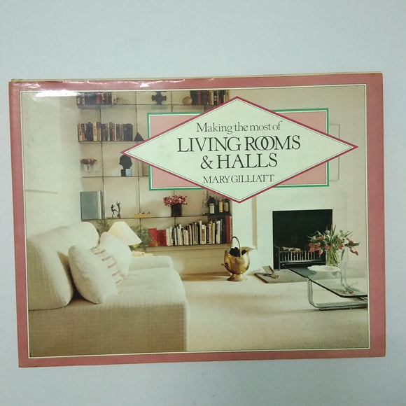 Making The Most Of Living Rooms & Halls by Mary Gilliatt (Hardcover)