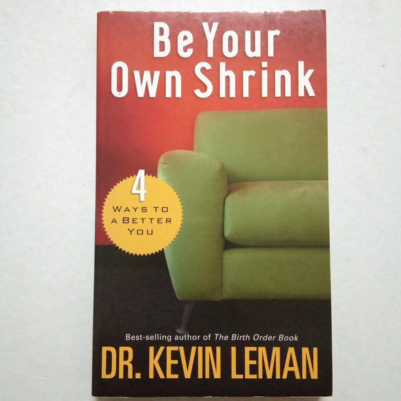 Be Your Own Shrink: 4 Ways to a Better You by Kevin Leman