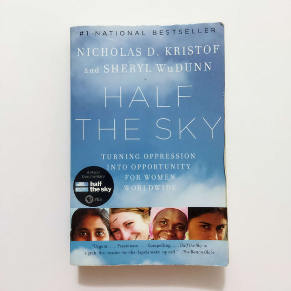 Half the Sky: Turning Oppression Into Opportunity for Women Worldwide by Nicholas D. Kristof, Sheryl WuDunn