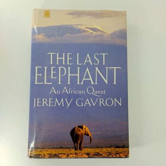 The Last Elephant: An African Quest by Jeremy Gavron (Hardcover)