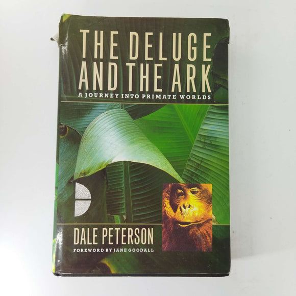 The Deluge and the Ark: A Journey Into Primate Worlds by Dale Peterson (Hardcover)