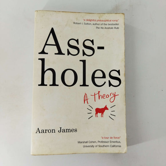 Assholes: A Theory by Aaron James