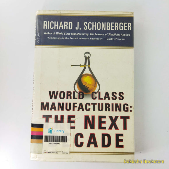 World Class Manufacturing: The Next Decade: Building Power, Strength, and Value by Richard J. Schonberger (Hardcover)