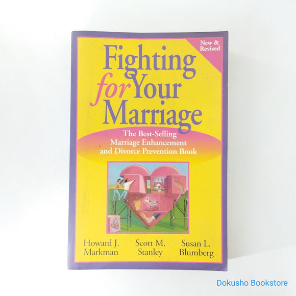 Fighting for Your Marriage: Positive Steps for Preventing Divorce and Preserving a Lasting Love by Howard J. Markman, Scott M. Stanley, Susan L. Blumberg