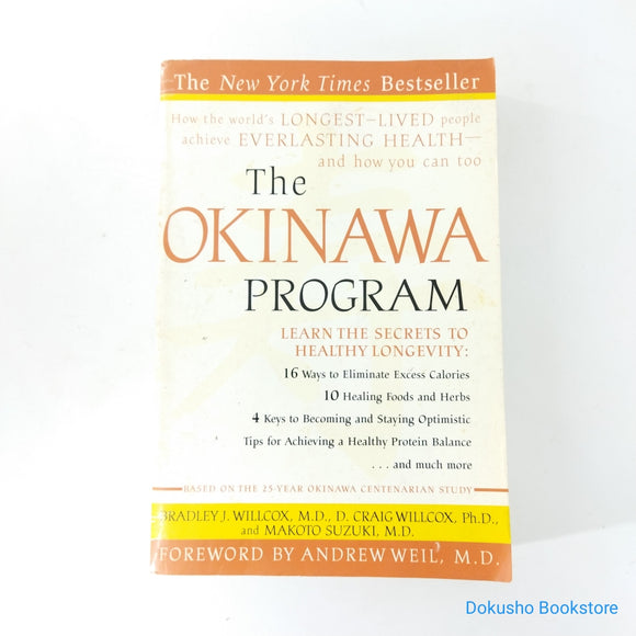 The Okinawa Program: How the World's Longest-Lived People Achieve Everlasting Health--And How You Can Too by Bradley J. Willcox