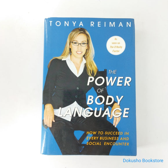 The Power of Body Language: How to Succeed in Every Business and Social Encounter by Tonya Reiman (Hardcover)