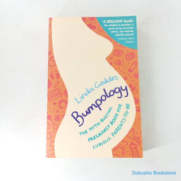 Bumpology: The Myth-Busting Pregnancy Book for Curious Parents-To-Be by Linda Geddes