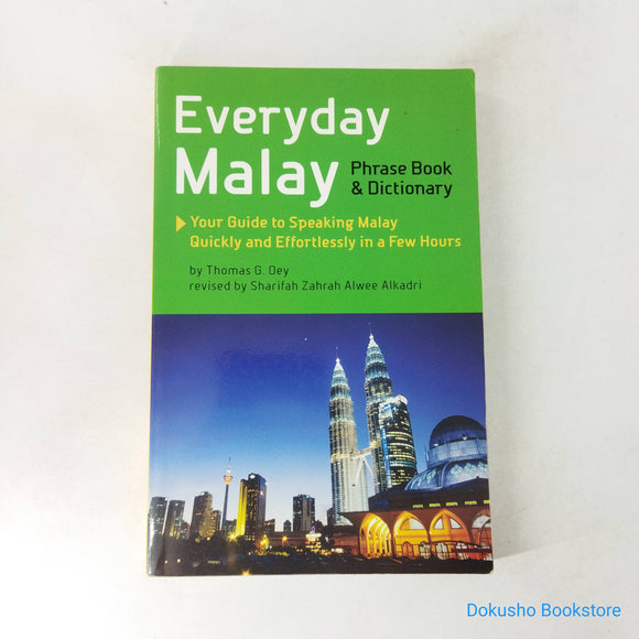 Everyday Malay Phrase Book and Dictionary: Your Guide to Speaking Malay Quickly and Effortlessly in a Few Hours by Thomas G. Oey