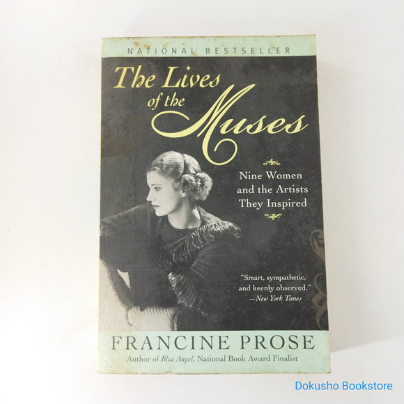 The Lives of the Muses: Nine Women and the Artists They Inspired by Francine Prose