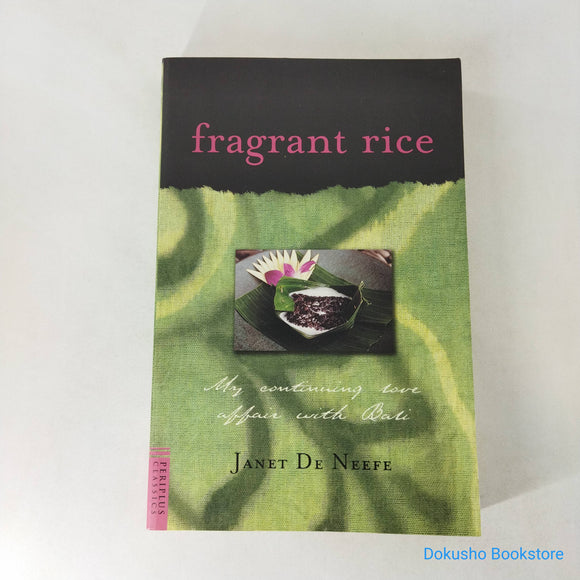 Fragrant Rice: My Continuing Love Affair with Bali by Janet De Neefe