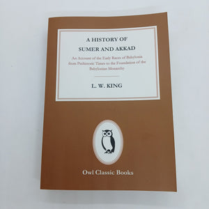 A History of Sumer and Akkad by L. W. King