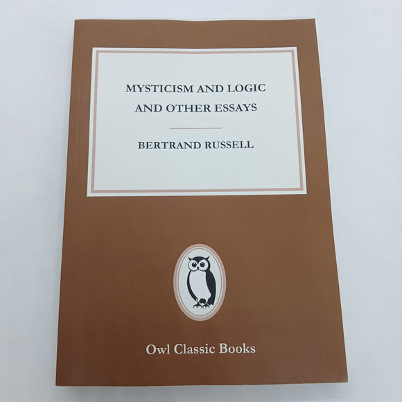 Mysticism and Logic and Other Essays by Bertrand Russell