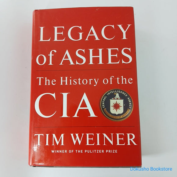 Legacy of Ashes: The History of the CIA by Tim Weiner (Hardcover)