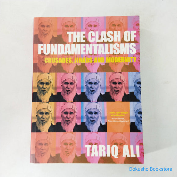 The Clash of Fundamentalisms: Crusades, Jihads and Modernity by Tariq Ali