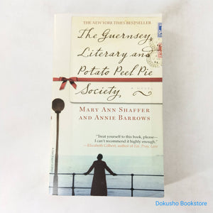 The Guernsey Literary and Potato Peel Pie Society by Mary Ann Shaffer, Annie Barrows