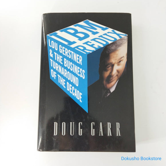 IBM Redux: Lou Gerstner and the Business Turnaround of the Decade by Doug Garr (Hardcover)