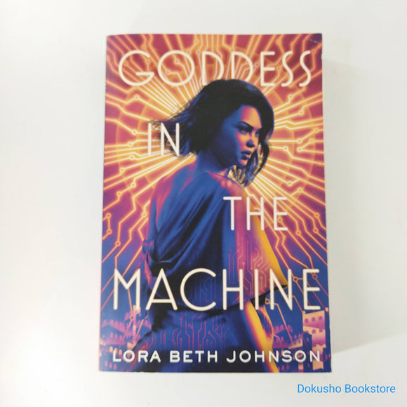 Goddess in the Machine (Goddess in the Machine #1) by Lora Beth Johnson