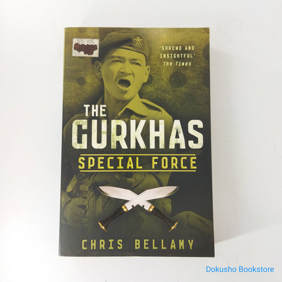 The Gurkhas: Special Force by Christopher Bellamy