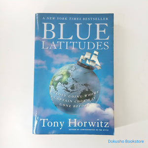 Blue Latitudes: Boldly Going Where Captain Cook Has Gone Before by Tony Horwitz