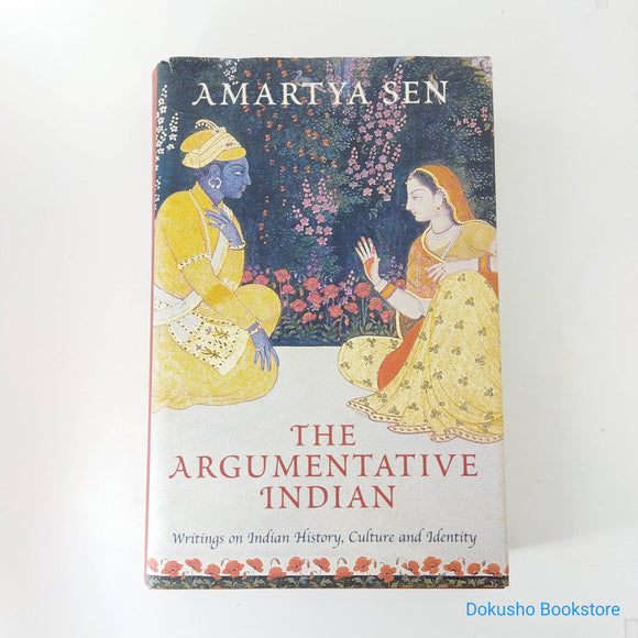 The Argumentative Indian: Writings on Indian History, Culture and Identity by Amartya Sen (Hardcover)