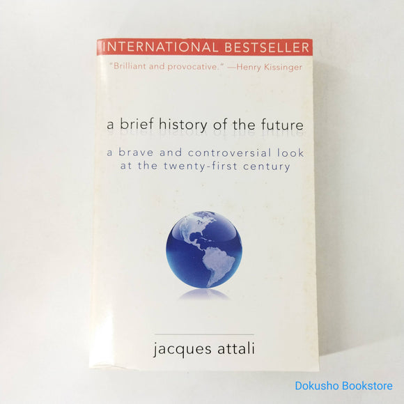 A Brief History of the Future: A Brave and Controversial Look at the Twenty-First Century by Jacques Attali
