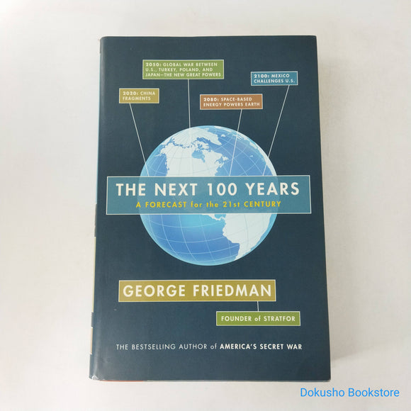 The Next 100 Years: A Forecast for the 21st Century by George Friedman (Hardcover)