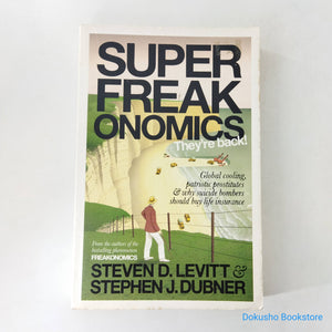 SuperFreakonomics: Global Cooling, Patriotic Prostitutes And Why Suicide Bombers Should Buy Life Insurance by Steven D. Levitt, Stephen J Dubner