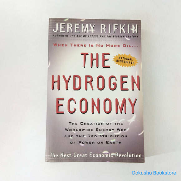 The Hydrogen Economy: The Creation of the Worldwide Energy Web and the Redistribution of Power on Earth by Jeremy Rifkin