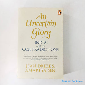 An Uncertain Glory: India and its Contradictions by Jean Drèze