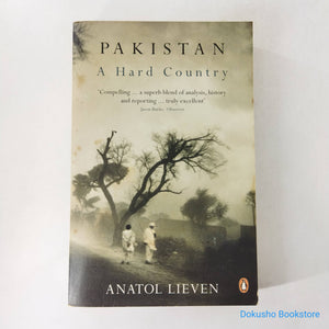 Pakistan: A Hard Country by Anatol Lieven
