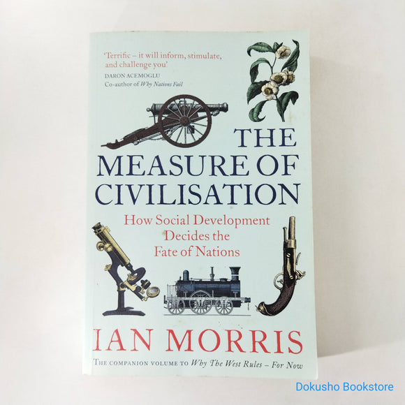 The Measure of Civilisation: How Social Development Decides the Fate of Nations by Ian Morris