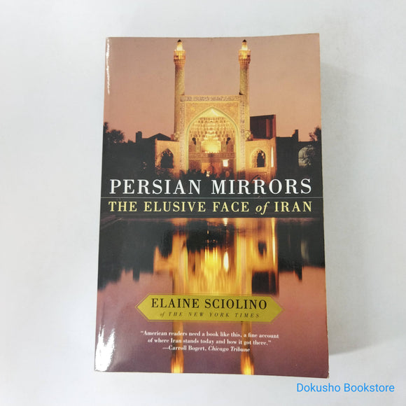 Persian Mirrors: The Elusive Face of Iran by Elaine Sciolino