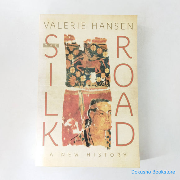 The Silk Road: A New History by Valerie Hansen