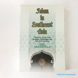 Islam in Southeast Asia: Political, Social and Strategic Challenges for the 21st Century by K.S. Nathan