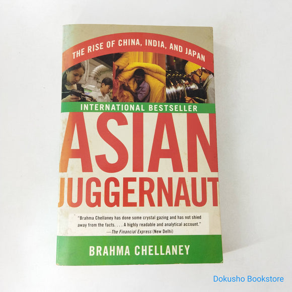 Asian Juggernaut: The Rise of China, India, and Japan by Brahma Chellaney