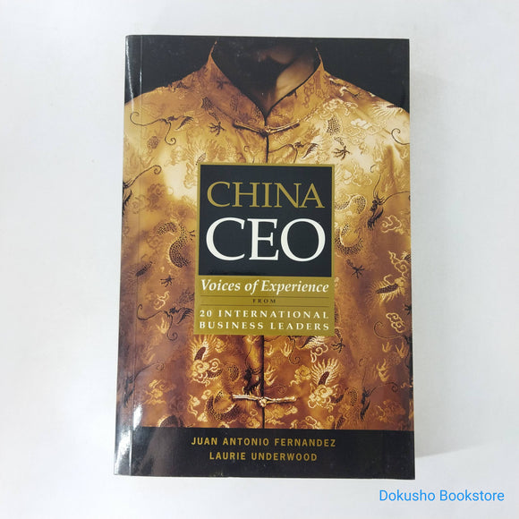 China CEO: Voices of Experience from 20 International Business Leaders by Juan Antonio Fernández