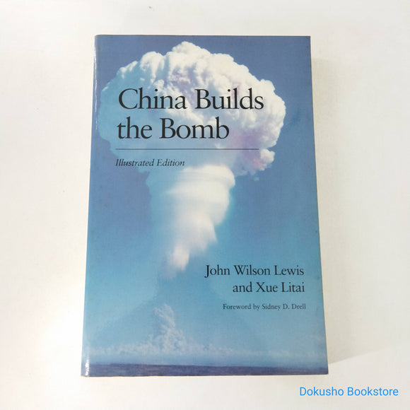 China Builds the Bomb by John W. Lewis