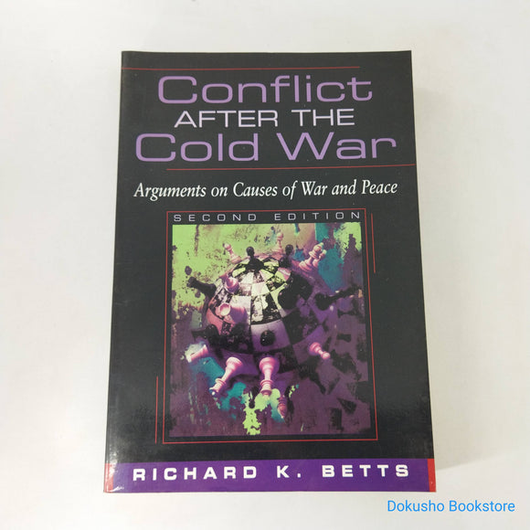 Conflict After the Cold War: Arguments on Causes of War and Peace by Richard K. Betts