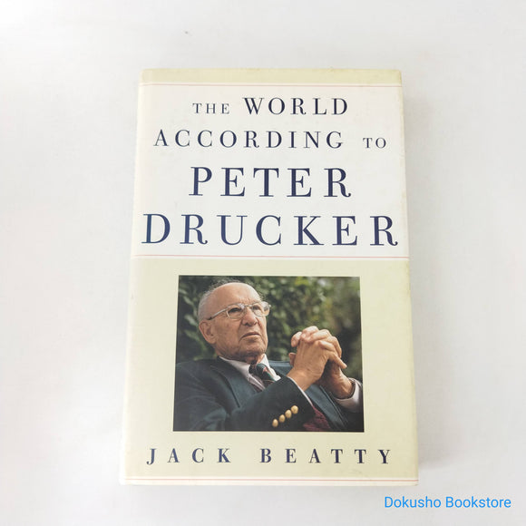 The World According to Peter Drucker by Jack Beatty (Hardcover)