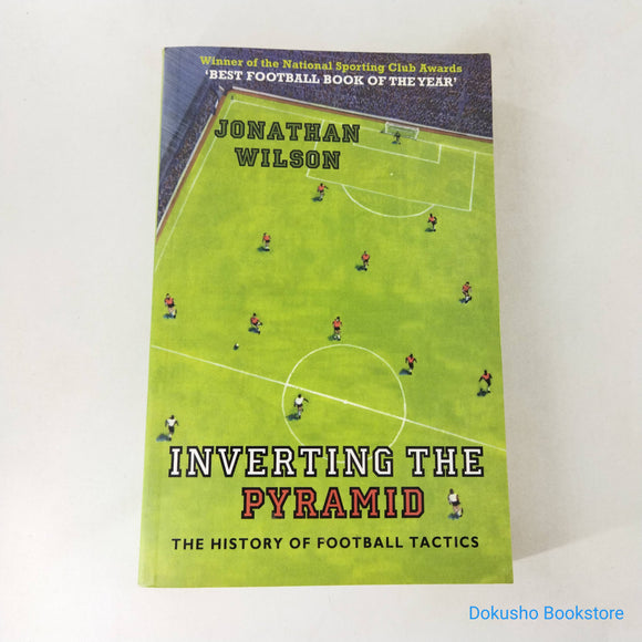 Inverting The Pyramid: The History of Football Tactics by Jonathan Wilson