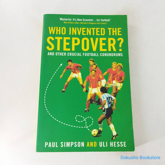 Who Invented the Stepover?: And Other Crucial Football Conundrums by Paul Simpson,  Uli Hesse