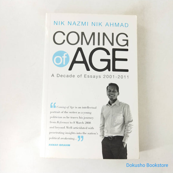 Coming Of Age: A Decade Of Essays 2001-2011 by Nik Nazmi Nik Ahmad