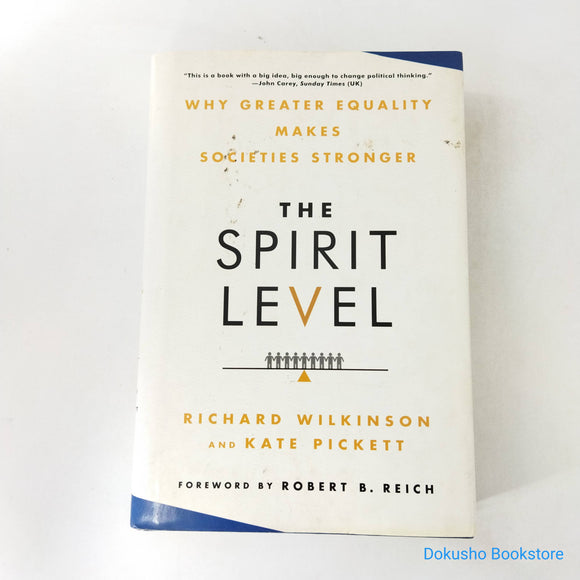 The Spirit Level: Why Greater Equality Makes Societies Stronger by Richard G. Wilkinson (Hardcover)