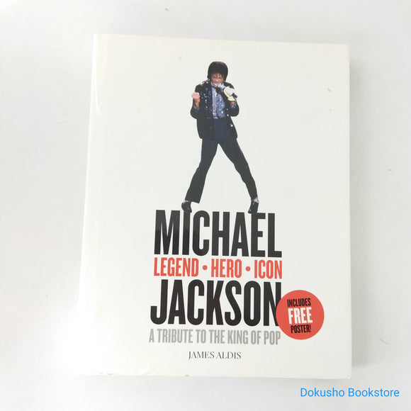 Michael Jackson - Legend, Hero, Icon: A Tribute to the King of Pop by James Aldis (Hardcover)