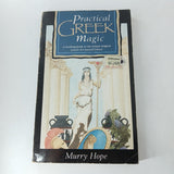 Practical Greek Magic: A Working Guide to the Unique Magical System of Classical Greece by Murry Hope