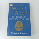 Wired for God?: The Biology of Spiritual Experience by Charles Foster